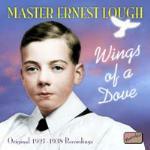 Wings of a Dove. Original Recordings 1927-1938 - CD Audio di Master Ernst Lough