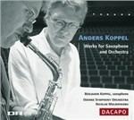 Opere per Sassofono e Orchestra - CD Audio di Nicolae Moldoveanu,Anders Koppel
