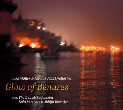 Glow of Benares - CD Audio di Lars Moller