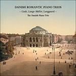 Trii con pianoforte del Romanticismo danese - CD Audio di Niels Wilhelm Gade