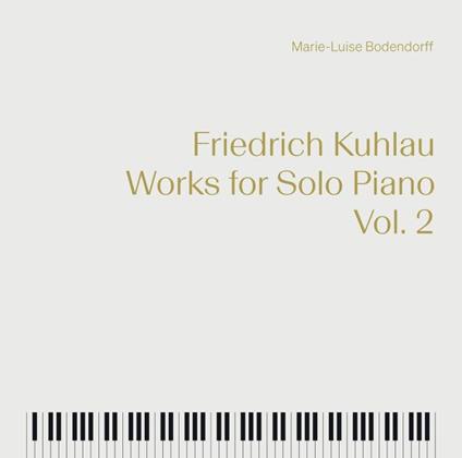 Works for Solo Piano vol.2 - CD Audio di Friedrich Kuhlau,Marie-Luise Bodendorff
