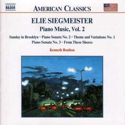 Sonate per pianoforte n.2, n.3 - Sunday in Brooklyn - Tema e variazioni n.1 - CD Audio di Elie Siegmeister,Kenneth Boulton