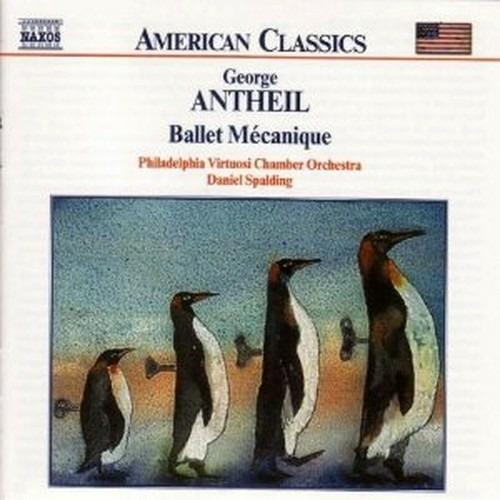 Ballet mécanique - Serenata - Concerto per orchestra da camera - Sinfonia per 5 strumenti - CD Audio di George Antheil