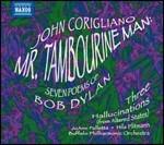 Mr. Tambourine Man. Seven Poems of Bob Dylan - Three Hallucinations - CD Audio di John Corigliano,JoAnn Falletta,Buffalo Philharmonic Orchestra