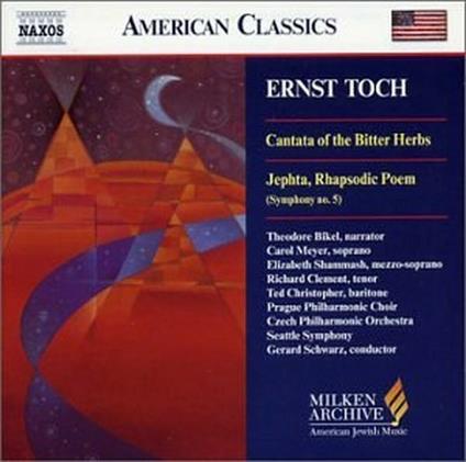 Cantata of the Bitter Herbs - Jephta - CD Audio di Gerard Schwarz,Seattle Symphony Orchestra,Ernst Toch