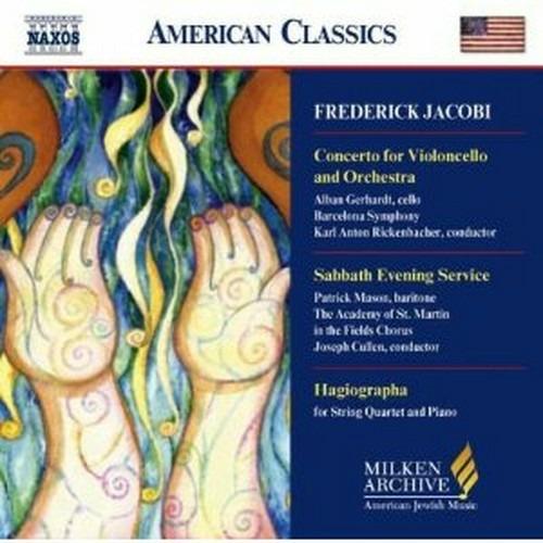 Concerto per violoncello - Sabbath Evening Service - Hagiographa Ahavat Olam - Miken Archive - 2 Pieces in Sabbath Mood - CD Audio di Frederick Jacobi