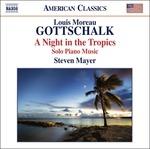 A Night in the Tropics - CD Audio di Louis Moreau Gottschalk,Steven Mayer