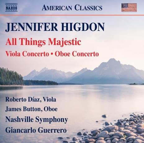 All Things Majestic. Concerto per viola - Concerto per violino - CD Audio di Jennifer Higdon,Nashville Symphony Orchestra