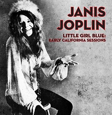 Little Girl Blue. Earlycalifornia Session - CD Audio di Janis Joplin