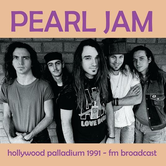 Hollywood Palladium 1991 Fm Broadcast - CD Audio di Pearl Jam