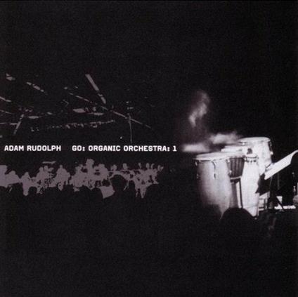 Go. Organic Orchestra. 1 - CD Audio di Adam Rudolph