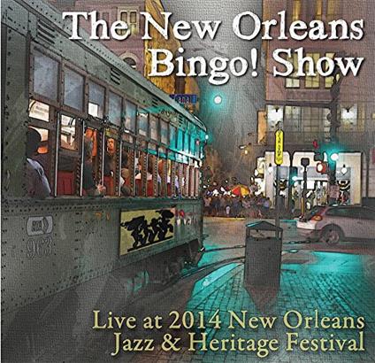 New Orleans Bingo Show (The) - Live At Jazz Fest 2014 - CD Audio