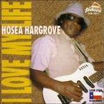 I Love My Life - CD Audio di Hosea Hargrove