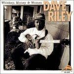 Whiskey, Money & Women - CD Audio di Dave Riley