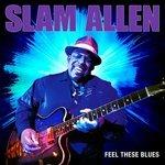 Feel These Blues - CD Audio di Slam Allen