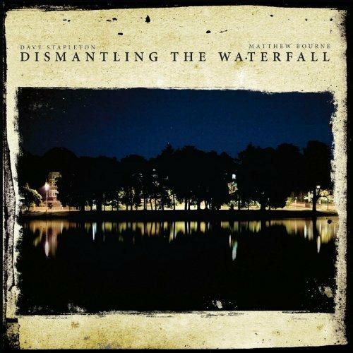 Dismantling the Waterfall - CD Audio di Matthew Bourne,Dave Stapleton