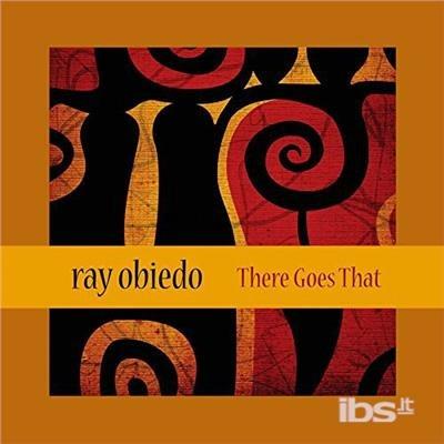 There Goes That - CD Audio di Ray Obiedo