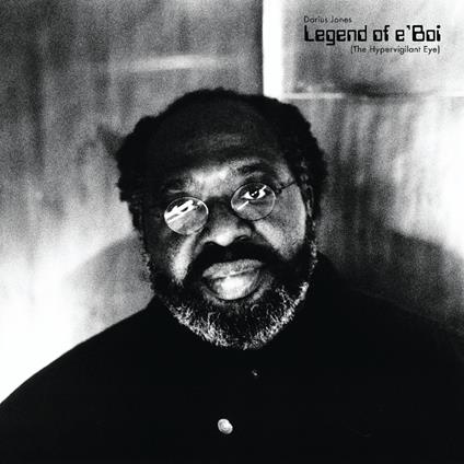 Legend Of E Boi (The Hypervigilant Eye) - CD Audio di Darius Jones