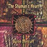 Shaman's Heart - CD Audio di Byron Metcalf