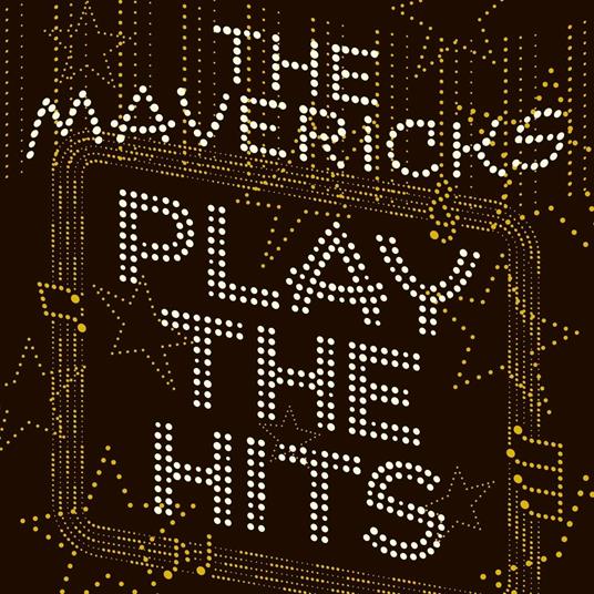 Play the Hits - Vinile LP di Mavericks