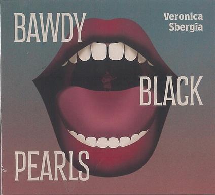 Bawdy Black Pearls - CD Audio di Veronica Sbergia