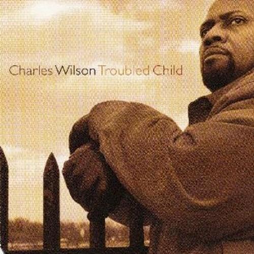 Troubled Child - CD Audio di Charlie Wilson
