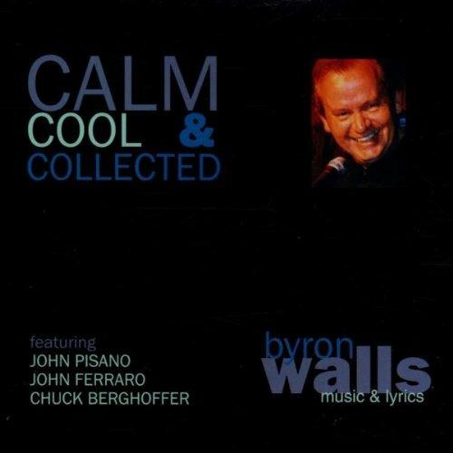 Calm Cool & Collected - CD Audio di Byron Walls