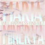 Will Happiness Find Me? - CD Audio di Maria Minerva