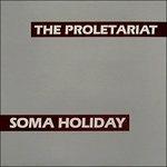 Soma Holiday - Vinile LP di Proletariat