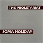 Soma Holiday - CD Audio di Proletariat