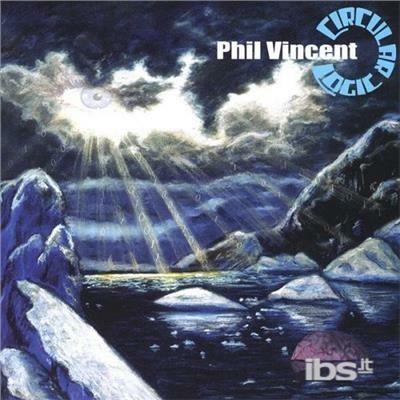 Circular Logic - CD Audio di Phil Vincent