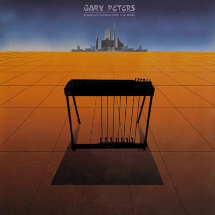 Beginnings. Collected Pedal Steel Guitar Works - Vinile LP di Gary Peters