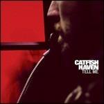 Tell Me - CD Audio di Catfish Haven