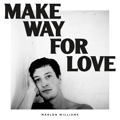 Make Way for Love - CD Audio di Marlon Williams