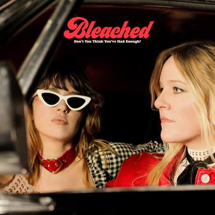 Don't You Think You've Had Enough? - CD Audio di Bleached