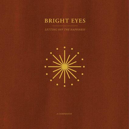 Letting Off The Happiness. A Companion - Vinile LP di Bright Eyes