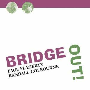 Bridge Out! - CD Audio di Paul Flaherty,Randall Colbourne