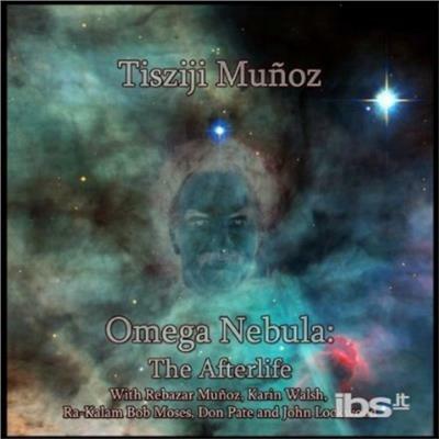 Omega Nebula. Afterlife - CD Audio di Tisziji Munoz
