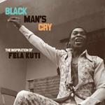 Black Man's Cry. The Inspiration of Fela Kuti