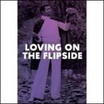 Loving on the Flipside - Vinile LP