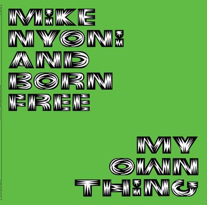 My Own Thing - CD Audio di Born Free,Mike Nyoni