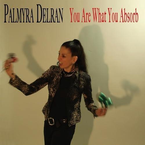 You Are What You Absorb - CD Audio di Palmyra Delran