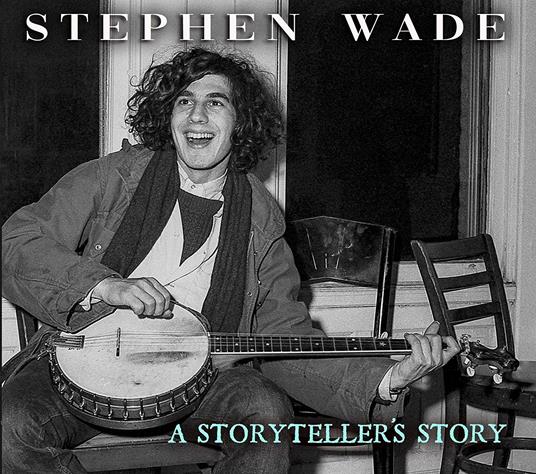 A Storyteller Story: Sources Of Banjo Dancing - CD Audio di Stephen Wade