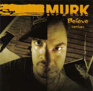 Believe (Remixes) - CD Audio di Murk