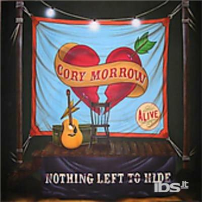 Nothing Left to Hide - CD Audio di Cory Morrow