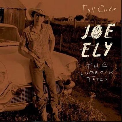 The Lubbock Tapes Full Circle - CD Audio di Joe Ely