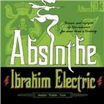 Absinthe - CD Audio di Ibrahim Electric