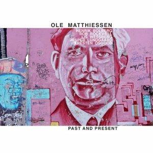 Past and Present - CD Audio di Ole Matthiessen