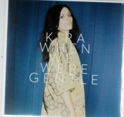 When We Were Gentle - Vinile LP di Kira