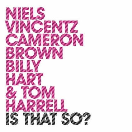 Is That So? - CD Audio di Tom Harrell,Billy Hart,Cameron Brown,Niels Vincentz